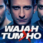 Sinopsis Lengkap Film Wajah Tum Ho (2016)